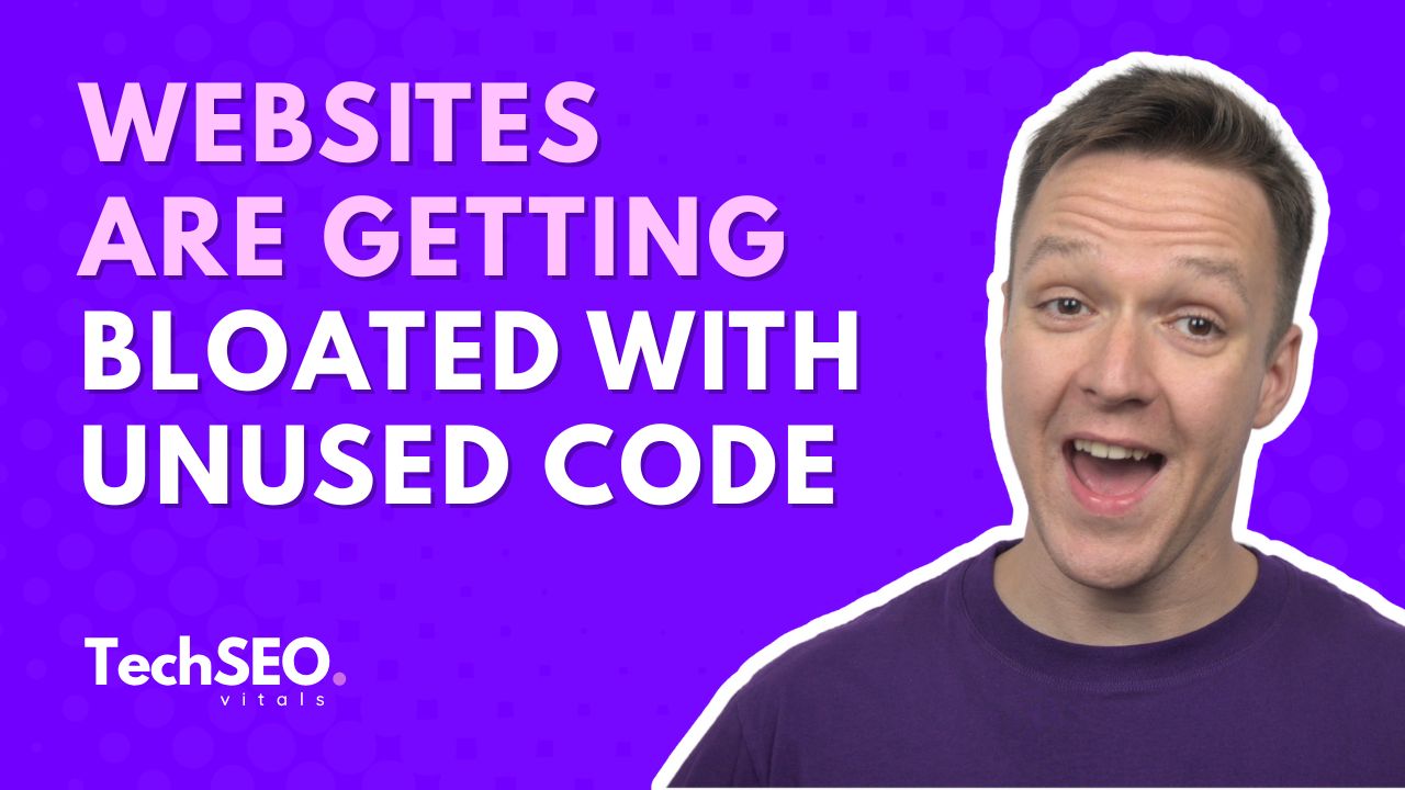 Websites Are Getting Bloated With Unused Code